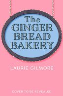 Gingerbread Bakery - Laurie Gilmore, Paperback