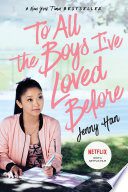 To All The Boys I've Loved Before- Jenny Han